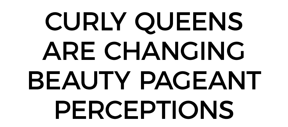 CURLY QUEENS Are Changing Beauty Pageant Perceptions