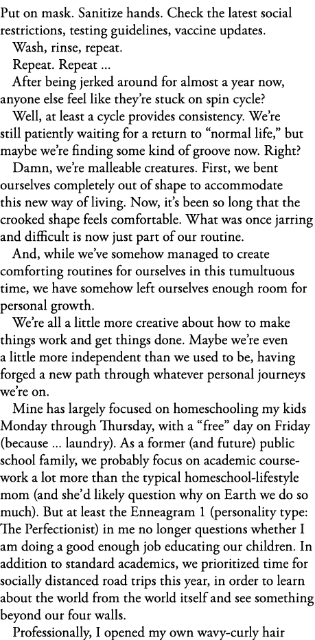 Put on mask  Sanitize hands  Check the latest social restrictions, testing guidelines, vaccine updates  Wash, rinse,    