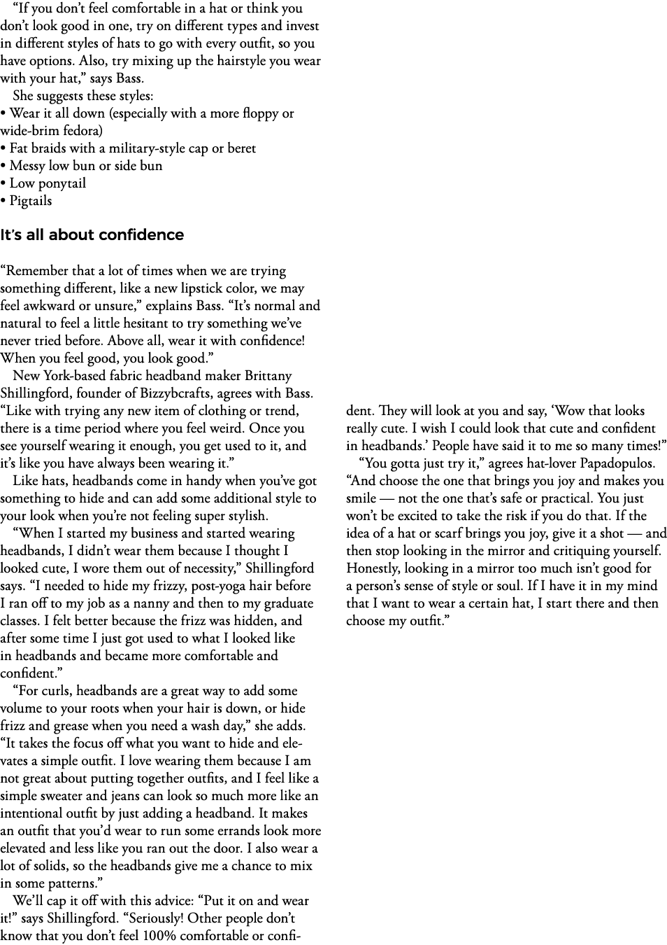 If you don t feel comfortable in a hat or think you don t look good in one, try on different types and invest in dif   