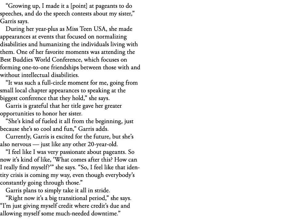  Growing up, I made it a  point  at pageants to do speeches, and do the speech contests about my sister,  Garris says   