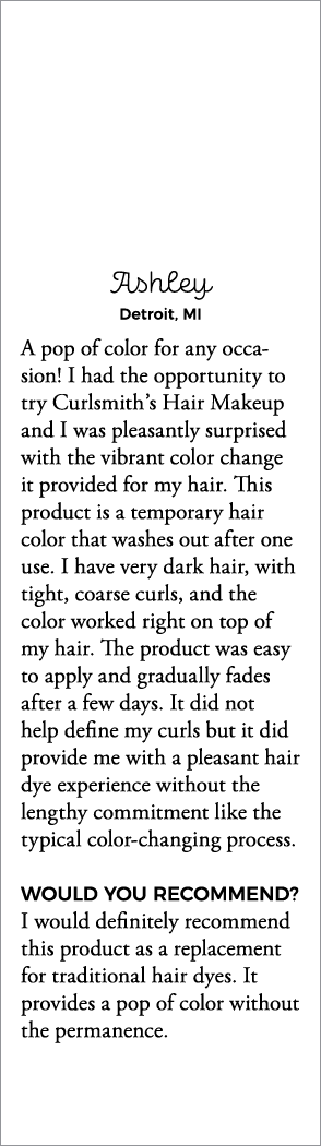 Ashley Detroit, MI A pop of color for any occasion  I had the opportunity to try Curlsmith s Hair Makeup and I was pl   