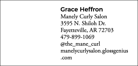 Grace Heffron Manely Curly Salon 3595 N  Shiloh Dr  Fayetteville, AR 72703 479-899-1069  the_mane_curl manelycurlysal   