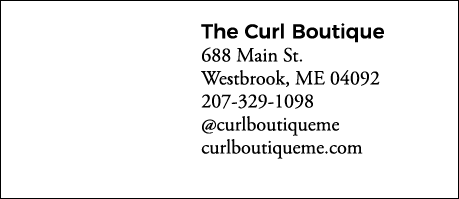 The Curl Boutique 688 Main St  Westbrook, ME 04092 207-329-1098  curlboutiqueme curlboutiqueme com