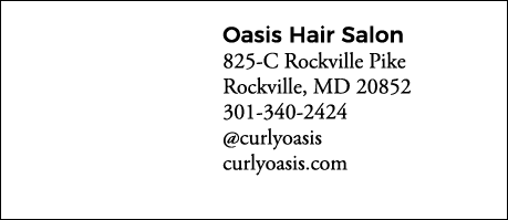 Oasis Hair Salon 825-C Rockville Pike Rockville, MD 20852 301-340-2424  curlyoasis curlyoasis com