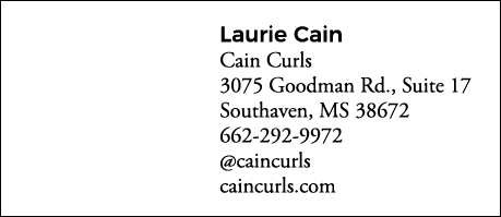 Laurie Cain Cain Curls 3075 Goodman Rd , Suite 17 Southaven, MS 38672 662-292-9972  caincurls caincurls com