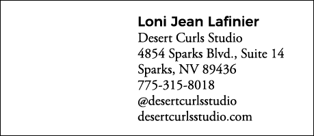 Loni Jean Lafinier Desert Curls Studio 4854 Sparks Blvd , Suite 14 Sparks, NV 89436 775-315-8018  desertcurlsstudio d   