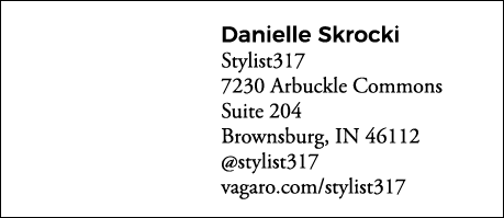 Danielle Skrocki Stylist317 7230 Arbuckle Commons Suite 204 Brownsburg, IN 46112  stylist317 vagaro com stylist317