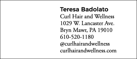 Teresa Badolato Curl Hair and Wellness 1029 W  Lancaster Ave  Bryn Mawr, PA 19010 610-520-1180  curlhairandwellness c   