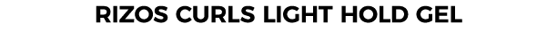 RIZOS CURLS LIGHT HOLD GEL