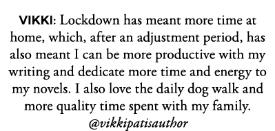VIKKI: Lockdown has meant more time at home, which, after an adjustment period, has also meant I can be more producti   