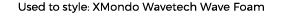 Used to style: XMondo Wavetech Wave Foam