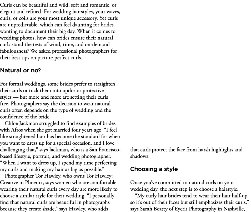 Curls can be beautiful and wild, soft and romantic, or elegant and refined  For wedding hairstyles, your waves, curls   