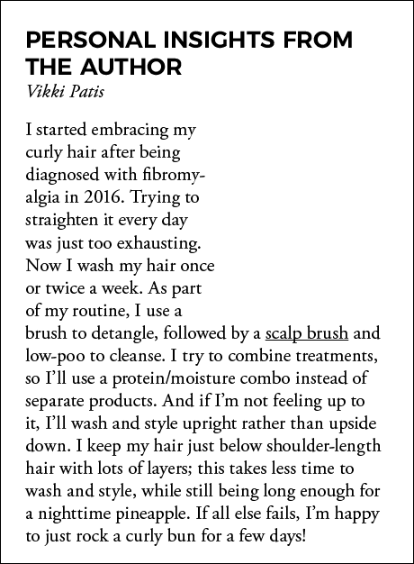 Personal Insights from the Author Vikki Patis I started embracing my curly hair after being diagnosed with fibromyalg   