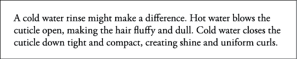 A cold water rinse might make a difference  Hot water blows the cuticle open, making the hair fluffy and dull  Cold w   
