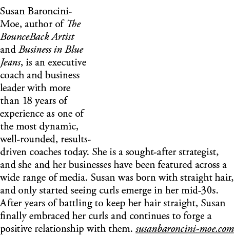 Susan Baroncini- Moe, author of The BounceBack Artist and Business in Blue Jeans, is an executive coach and business    