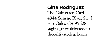 Gina Rodriguez The Cultivated Curl 4944 Sunrise Blvd, Ste  I Fair Oaks, CA 95628  gina_thecultivatedcurl thecultivate   