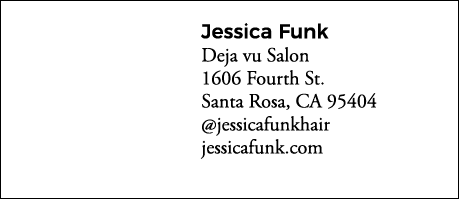 Jessica Funk Deja vu Salon 1606 Fourth St  Santa Rosa, CA 95404  jessicafunkhair jessicafunk com