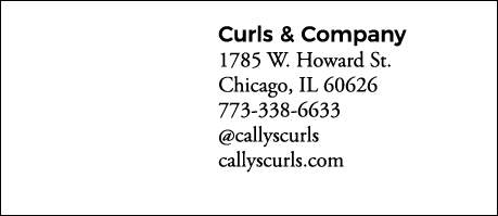 Curls & Company 1785 W  Howard St  Chicago, IL 60626 773-338-6633  callyscurls callyscurls com