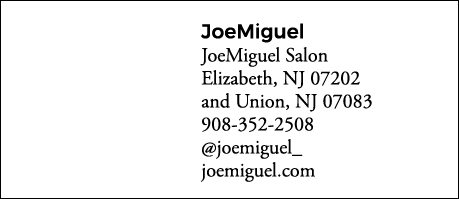 JoeMiguel JoeMiguel Salon Elizabeth, NJ 07202 and Union, NJ 07083 908-352-2508  joemiguel_ joemiguel com