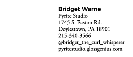 Bridget Warne Pyrite Studio 1745 S  Easton Rd  Doylestown, PA 18901 215-340-3566  bridget_the_curl_whisperer pyritest   