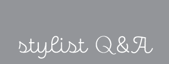 stylist Q&A