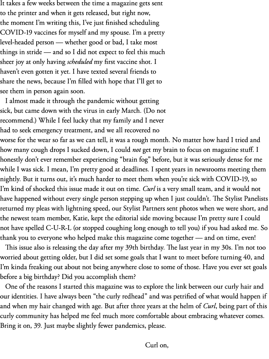 It takes a few weeks between the time a magazine gets sent to the printer and when it gets released, but right now, t   