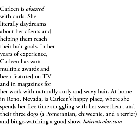 Carleen is obsessed with curls  She literally daydreams about her clients and helping them reach their hair goals  In   