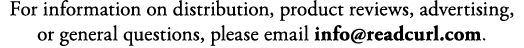 For information on distribution, product reviews, advertising, or general questions, please email info readcurl com 