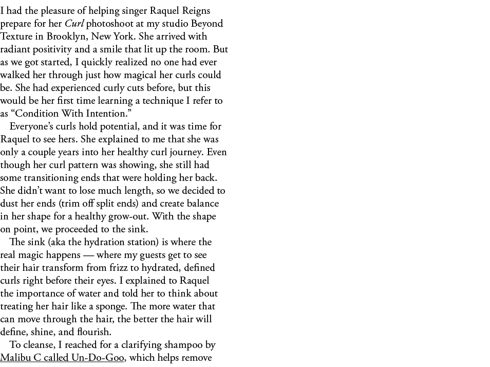 I had the pleasure of helping singer Raquel Reigns prepare for her Curl photoshoot at my studio Beyond Texture in Bro   