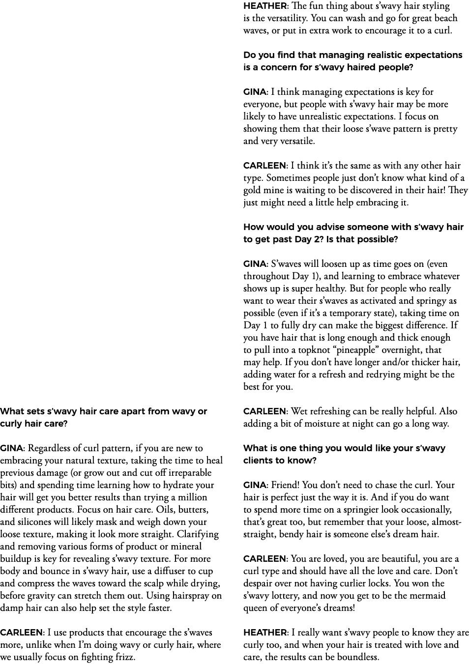 What sets s wavy hair care apart from wavy or curly hair care   GINA: Regardless of curl pattern, if you are new to e   