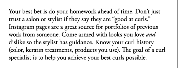 Your best bet is do your homework ahead of time  Don t just trust a salon or stylist if they say they are  good at cu   