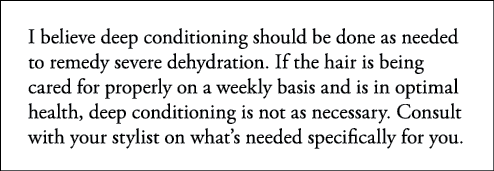 I believe deep conditioning should be done as needed to remedy severe dehydration  If the hair is being cared for pro   