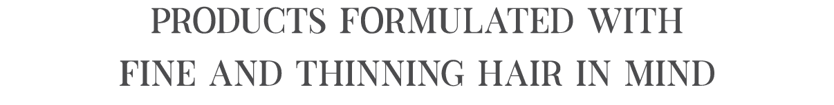 products formulated with fine and thinning hair in mind