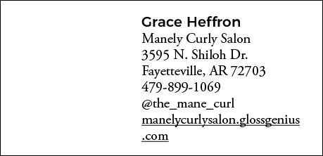 Grace Heffron Manely Curly Salon 3595 N  Shiloh Dr  Fayetteville, AR 72703 479-899-1069  the_mane_curl manelycurlysal   