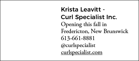 Krista Leavitt - Curl Specialist Inc  Opening this fall in Fredericton, New Brunswick 613-661-8881  curlspecialist cu   