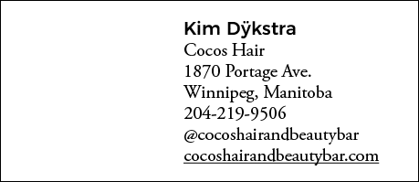 Kim Dÿkstra Cocos Hair 1870 Portage Ave  Winnipeg, Manitoba 204-219-9506  cocoshairandbeautybar cocoshairandbeautybar   