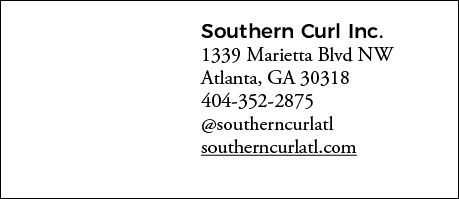 Southern Curl Inc  1339 Marietta Blvd NW Atlanta, GA 30318 404-352-2875  southerncurlatl southerncurlatl com