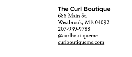 The Curl Boutique 688 Main St  Westbrook, ME 04092 207-939-9788  curlboutiqueme curlboutiqueme com