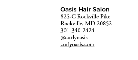Oasis Hair Salon 825-C Rockville Pike Rockville, MD 20852 301-340-2424  curlyoasis curlyoasis com