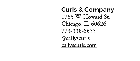 Curls & Company 1785 W  Howard St  Chicago, IL 60626 773-338-6633  callyscurls callyscurls com