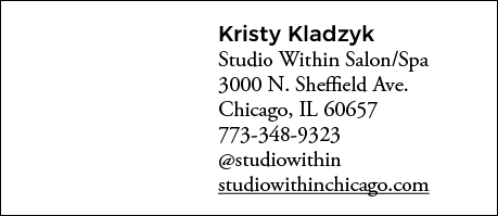 Kristy Kladzyk Studio Within Salon Spa 3000 N  Sheffield Ave  Chicago, IL 60657 773-348-9323  studiowithin studiowith   