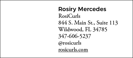 Rosiry Mercedes RosiCurls 844 S  Main St , Suite 113 Wildwood, FL 34785 347-606-5237  rosicurls rosicurls com