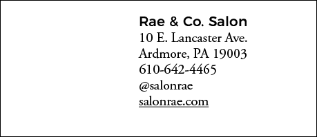 Rae & Co  Salon 10 E  Lancaster Ave  Ardmore, PA 19003 610-642-4465  salonrae salonrae com