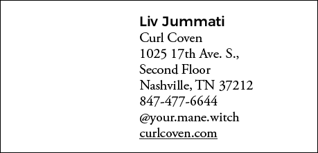 Liv Jummati Curl Coven 1025 17th Ave  S , Second Floor Nashville, TN 37212 847-477-6644  your mane witch curlcoven com