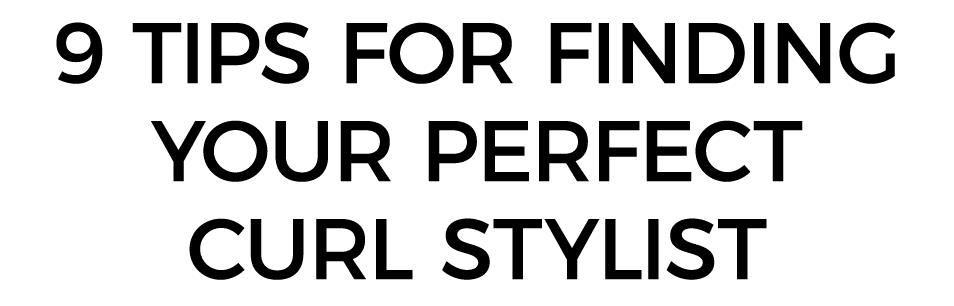 9 Tips FOR Finding Your Perfect Curl Stylist