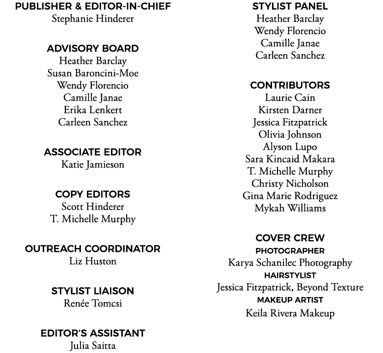 PUBLISHER & EDITOR-IN-CHIEF Stephanie Hinderer ADVISORY BOARD Heather Barclay Susan Baroncini-Moe Wendy Florencio Cam   